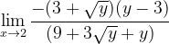 \dpi{120} \lim_{x\rightarrow 2}\frac{-(3+\sqrt{y})(y-3)}{(9+3\sqrt{y}+y)}